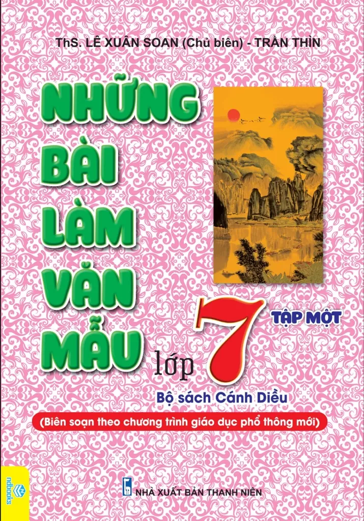 NHỮNG BÀI LÀM VĂN MẪU LỚP 7 - TẬP 1 (Bám sát SGK Cánh diều)